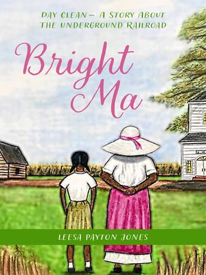 cover image of Bright Ma: Day Clean- a Story About the Underground Railroad